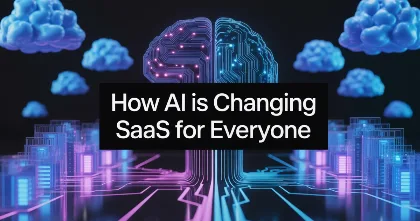 How AI Is Changing SaaS for Everyone feature image How AI Is Changing SaaS for Everyone feature image