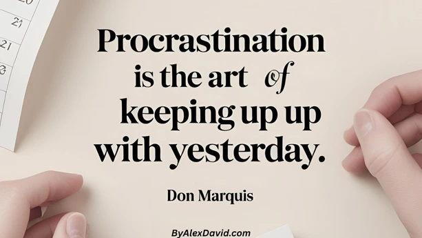 procrastination quote by don marquis procrastination is the art of keeping up with yesterday