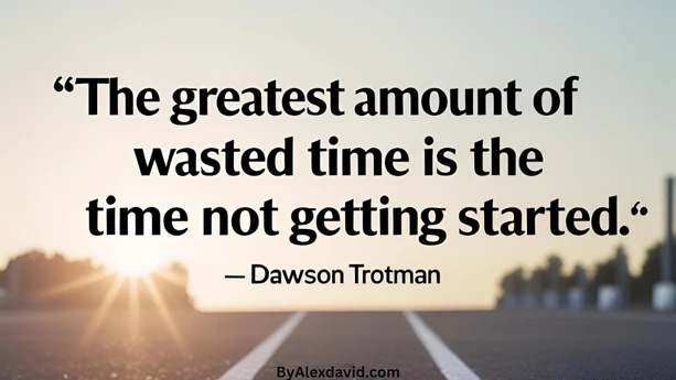 procrastination quote by dawson trotman the greatest amount of wasted time is the time not getting started